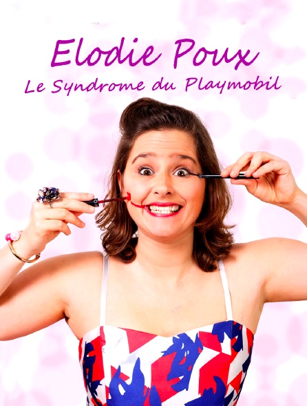 Elodie Poux : Le syndrome du Playmobil