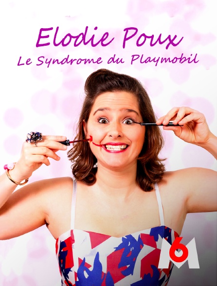 M6 - Elodie Poux : Le syndrome du Playmobil