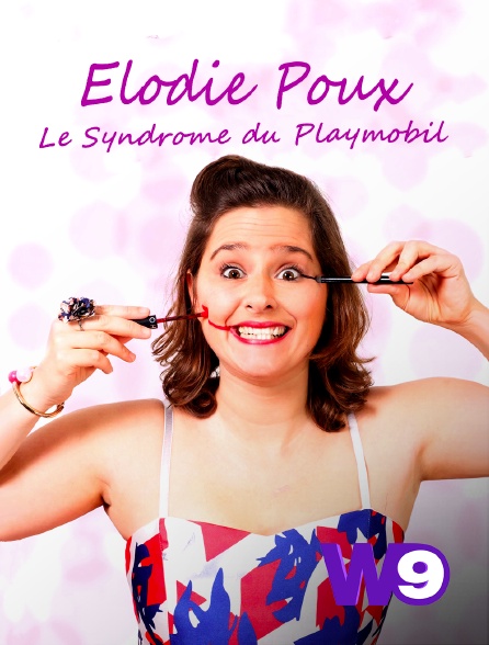 W9 - Elodie Poux : Le syndrome du Playmobil