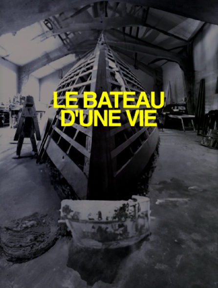 Le bateau d'une vie