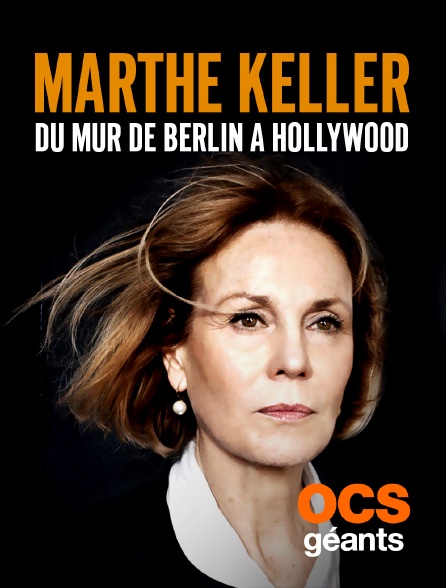 OCS Géants - Marthe Keller, du mur de Berlin à Hollywood