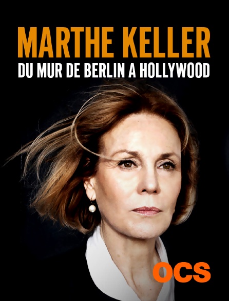 OCS - Marthe Keller, du mur de Berlin à Hollywood
