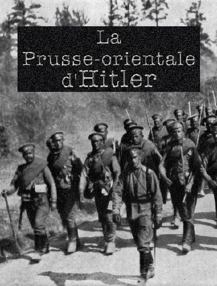 La Prusseorientale d'Hitler en streaming