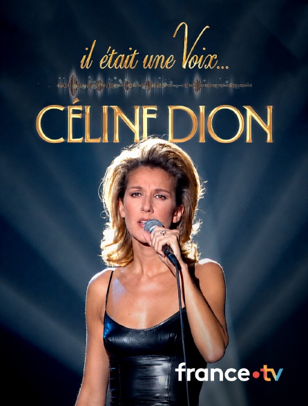 france.tv - Il était une voix... Céline Dion en replay