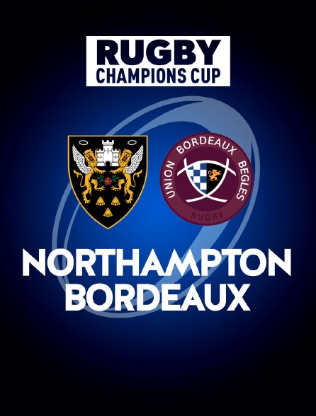 Rugby - Champions Cup : Northampton Saints / Bordeaux-Bègles