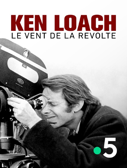 France 5 - Ken Loach, le vent de la révolte