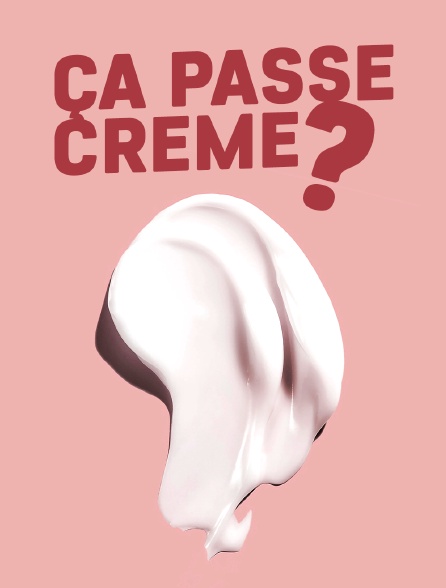 Ça passe crème ?