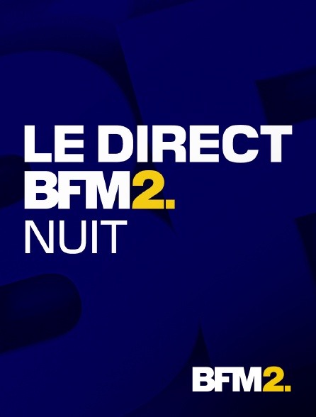 BFM2 - Le direct BFM2 nuit