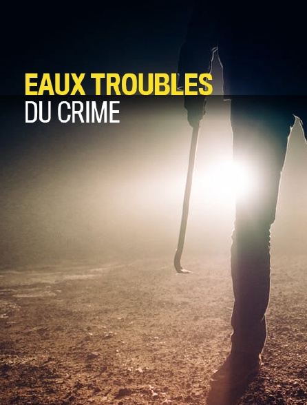 Eaux troubles du crime - 07/05/2019 à 13h05