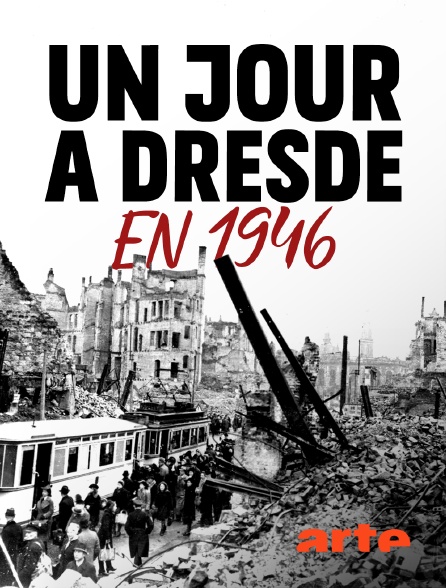 Arte - Un jour à Dresde en 1946
