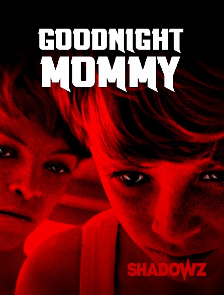 Shadowz - Goodnight Mommy