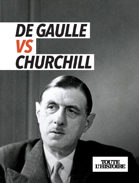 Toute l'Histoire - De Gaulle versus Churchill : mémoires de guerre, guerre des mémoires