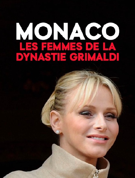 Monaco : Les femmes de la dynastie Grimaldi