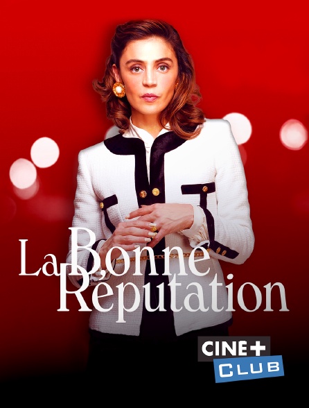 Ciné+ Club - La bonne réputation
