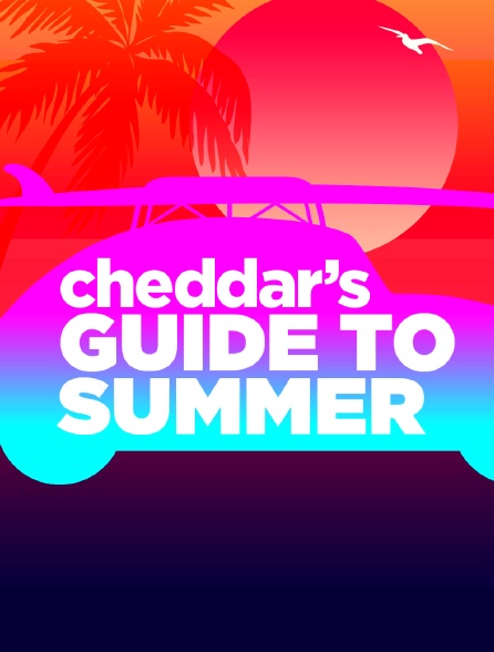 Cheddar's Guide to Summer