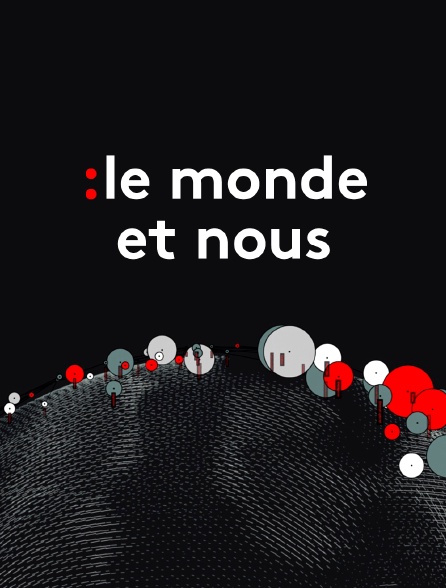 Le monde et nous