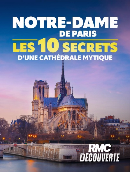 RMC Découverte - Notre-Dame de Paris : les 10 secrets d'une cathédrale mythique