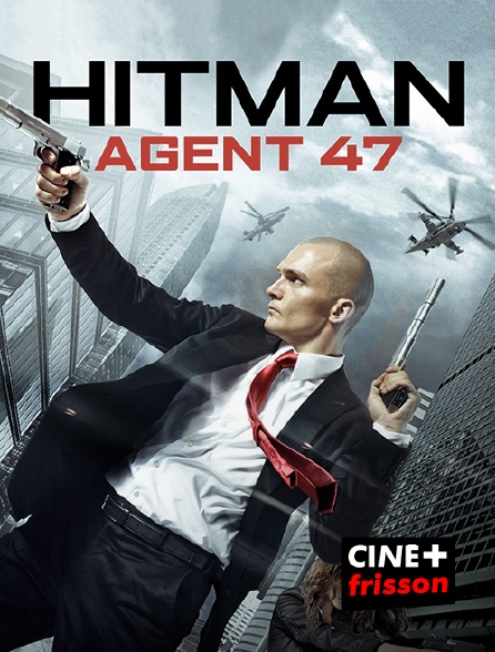 CINE+ Frisson - Hitman : Agent 47