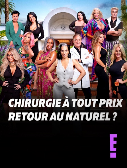E! - Chirurgie à tout prix : retour au Naturel ?