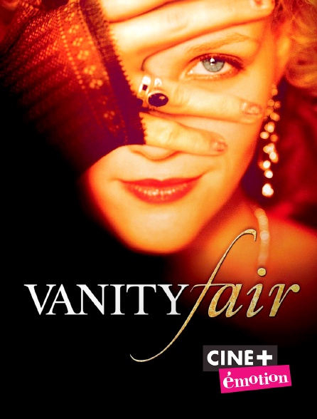 Ciné+ Emotion - Vanity Fair, la foire aux vanités