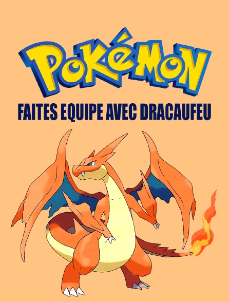 Pokémon : Faites équipe avec Dracaufeu