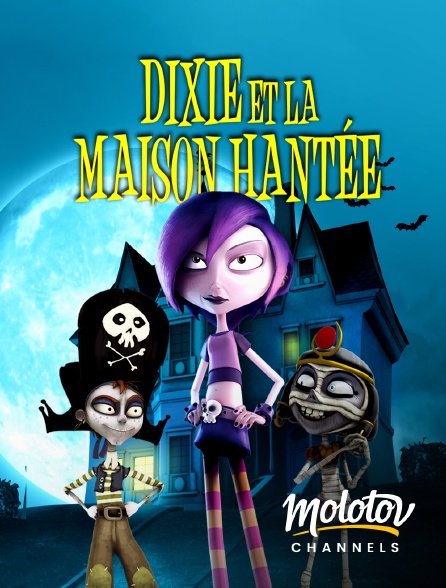 Molotov channels - Dixie et la maison hantée