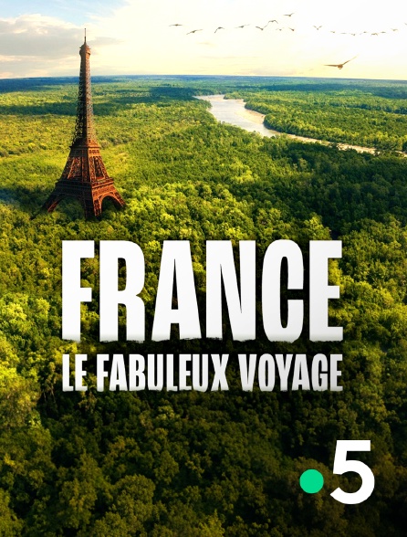 France 5 - France, le fabuleux voyage