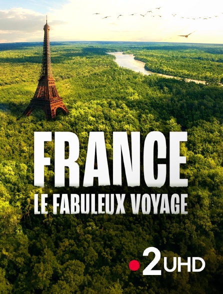 France 2 UHD - France, le fabuleux voyage