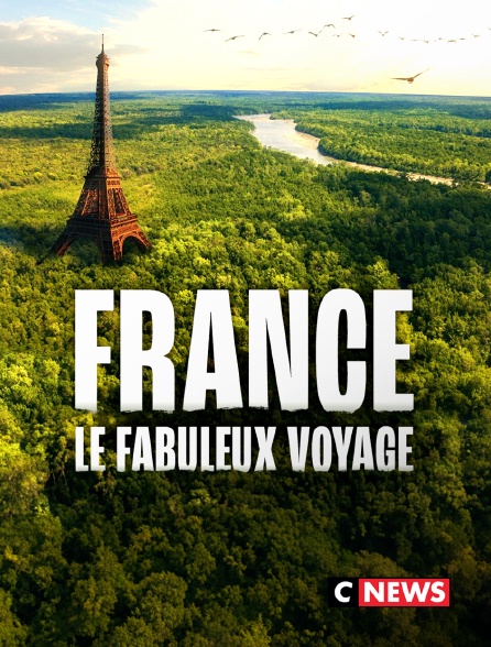 CNEWS - France, le fabuleux voyage