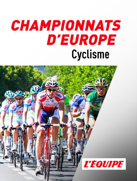 L'Equipe - Cyclisme : Championnats d'Europe sur route