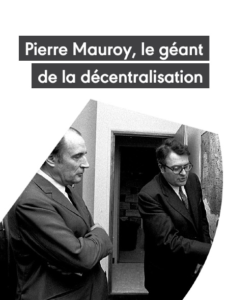 Pierre Mauroy, le géant de la décentralisation