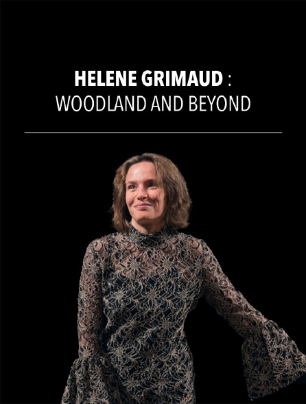 Hélène Grimaud : Woodland and Beyond