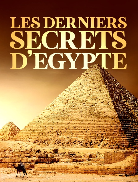 Les derniers secrets d'Egypte