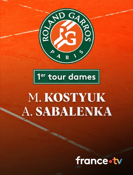 France.tv - Tennis - 1er tour Roland-Garros : M.Kostyuk (UKR) / A.Sabalenka (---)