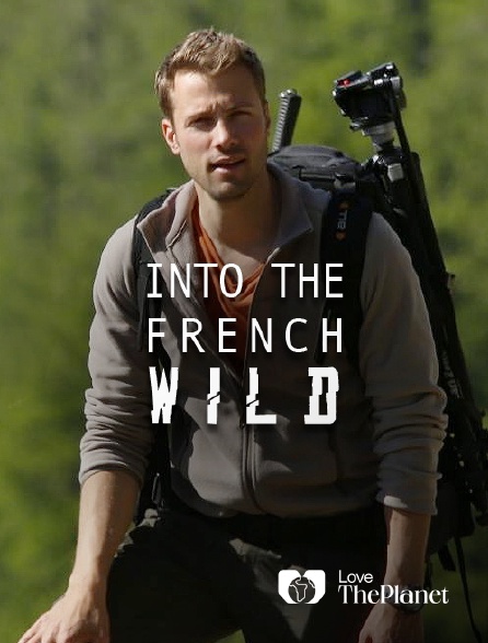 Love the Planet - Into the French Wild