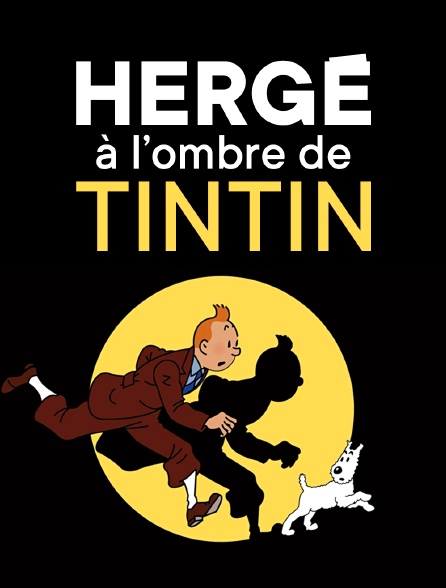 Hergé, à l'ombre de Tintin