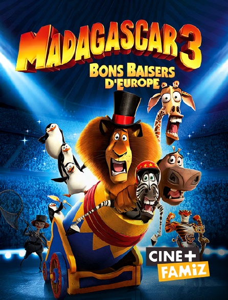 Ciné+ Famiz - Madagascar 3 : bons baisers d'Europe