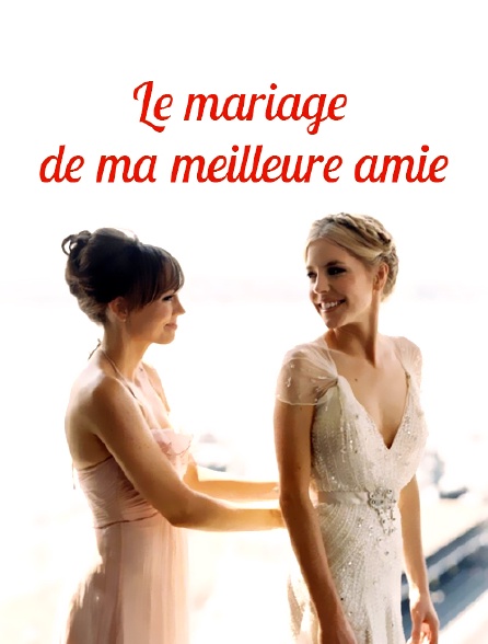 Le mariage de ma meilleure amie