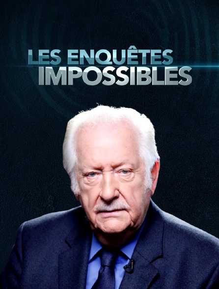 Les enquêtes impossibles