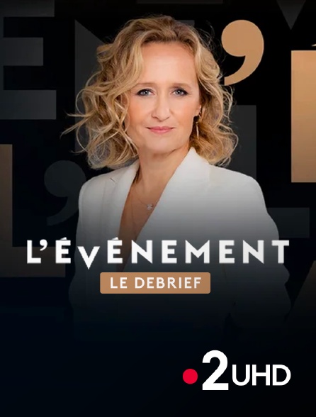 France 2 UHD - L'événement, le débrief