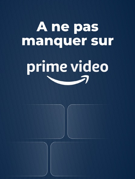 A ne pas manquer sur Prime Video