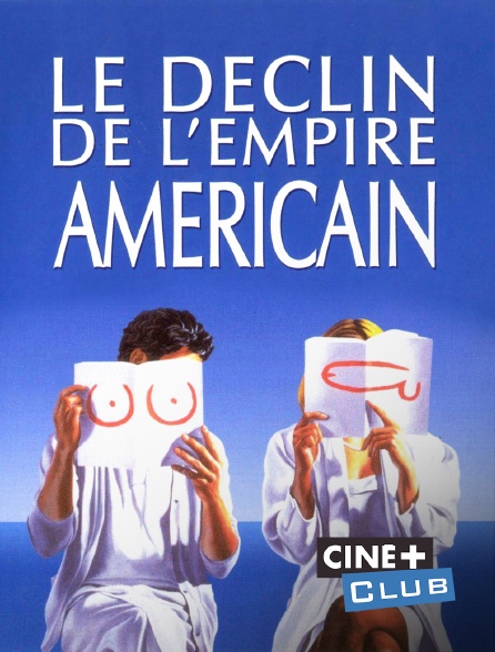 Ciné+ Club - Le déclin de l'empire Américain