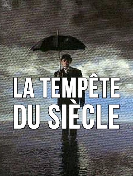 La tempête du siècle