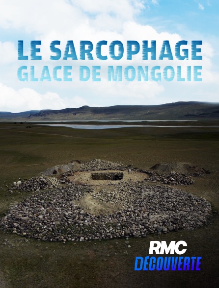 RMC Découverte - Le sarcophage glacé de Mongolie en replay