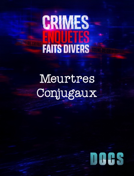 Molotov Channels Docs - Crimes, Enquêtes, Faits Divers : Meurtres Conjugaux