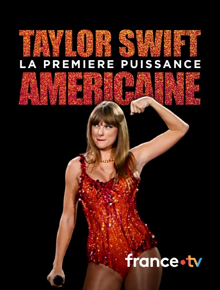 france.tv - Taylor Swift, la première puissance américaine