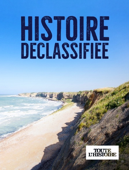 Toute l'Histoire - Histoire déclassifiée