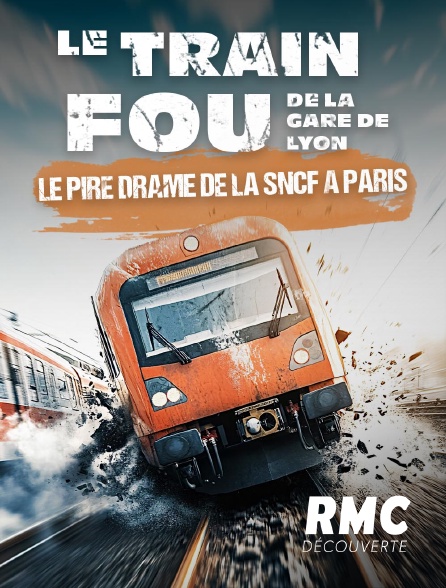 RMC Découverte - Le train fou de la Gare de Lyon