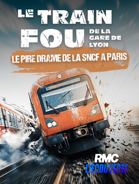 RMC Découverte - Le train fou de la Gare de Lyon