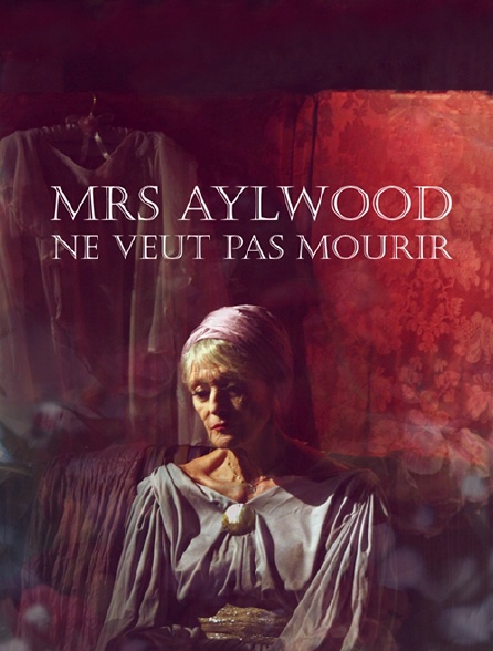 Mrs Aylwood ne veut pas mourir